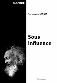 Sous influence - Sorin Alex Stania - E-Book