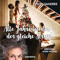 Alle Jahre wieder ... der gleiche Stress! - Evelyn Sanders - E-Book + Hörbuch