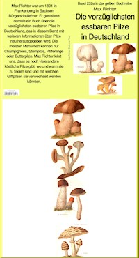 Die vorzüglichsten essbaren Pilze in Deutschland – Band 232e in der gelben Buchreihe – bei Jürgen Ruszkowski - Max Richter - E-Book
