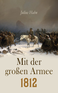 Mit der großen Armee 1812 - Julius Hahn - E-Book