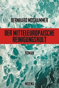 Der mitteleuropäische Reinigungskult - Bernhard Moshammer - E-Book