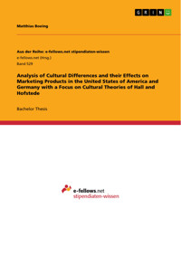 Analysis of Cultural Differences and their Effects on Marketing Products in the United States of America and Germany with a Focus on Cultural Theories of Hall and Hofstede - Matthias Boeing - E-Book