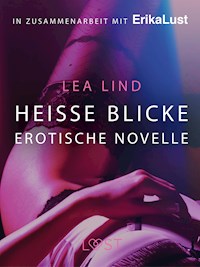 Heiße Blicke: Erotische Novelle - Lea Lind - E-Book