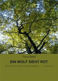 EIN WOLF SIEHT ROT - Tony Bard - E-Book