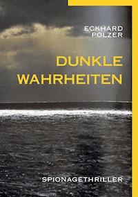 Dunkle Wahrheiten - Eckhard Polzer - E-Book