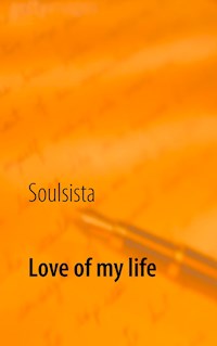 Love of my life - Soulsista - E-Book