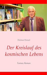 Der Kreislauf des kosmischen Lebens - Dietmar Dressel - E-Book