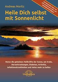 Heile dich selbst mit Sonnenlicht - Andreas  Moritz - E-Book