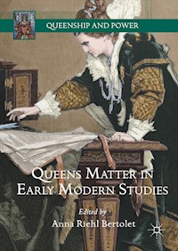 Queens Matter in Early Modern Studies -  - E-Book