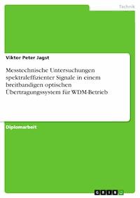 Messtechnische Untersuchungen spektraleffizienter Signale in einem breitbandigen optischen Übertragungssystem für WDM-Betrieb - Viktor Peter Jagst - E-Book