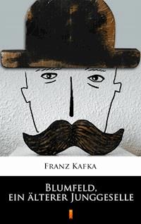 Blumfeld, ein älterer Junggeselle - Franz  kafka - E-Book