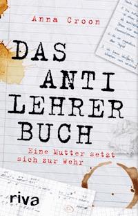 Das Anti-Lehrer-Buch - Anna Croon - E-Book