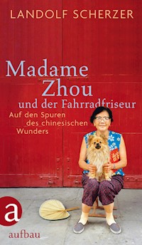 Madame Zhou und der Fahrradfriseur - Landolf Scherzer - E-Book