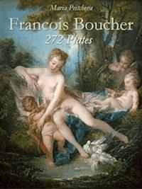 Francois Boucher: 272 Plates - Maria Peitcheva - E-Book