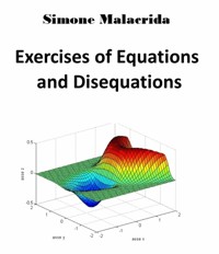 Exercises of Equations and Disequations - Simone Malacrida - E-Book