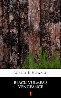 Black Vulmea’s Vengeance - Robert E. Howard - E-Book