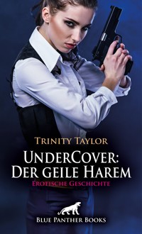 UnderCover: Der geile Harem | Erotische Geschichte - Trinity Taylor - E-Book