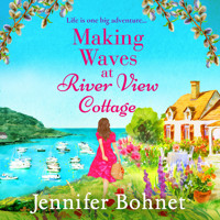 Making Waves at River View Cottage - An escapist, heartwarming read from Jennifer Bohnet (Unabridged) - Jennifer Bohnet - Hörbuch