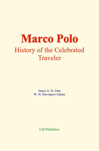 Marco Polo : History of the celebrated traveler - James A. St. John - E-Book