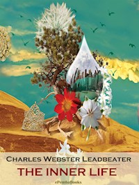 The Inner Life (Annotated) - Charles Webster Leadbeater - E-Book