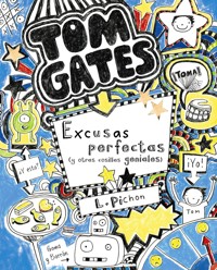 Tom Gates: Excusas perfectas (y otras cosillas geniales) - Liz Pichon - E-Book