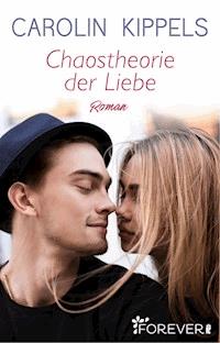 Chaostheorie der Liebe - Carolin Kippels - E-Book