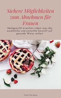 Sichere Möglichkeiten zum Abnehmen für Frauen - Andre Sternberg - E-Book
