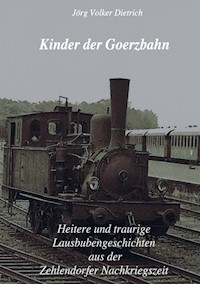 Kinder der Goerzbahn - Jörg Volker Dietrich - E-Book