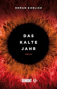 Das kalte Jahr - Roman Ehrlich - E-Book