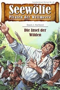 Seewölfe - Piraten der Weltmeere 18 - Davis J. Harbord - E-Book
