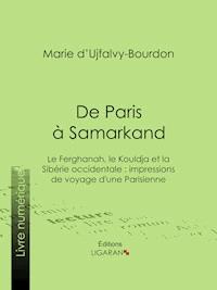 De Paris à Samarkand - Marie d' Ujfalvy-Bourdon - E-Book