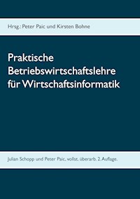 Praktische Betriebswirtschaftslehre für Wirtschaftsinformatik - Peter Paic - E-Book