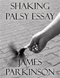 Shaking Palsy Essay - James Parkinson - E-Book