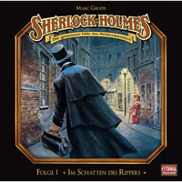 Sherlock Holmes - Die geheimen Fälle des Meisterdetektivs, Folge 1: Im Schatten des Rippers - Arthur Conan Doyle - Hörbuch