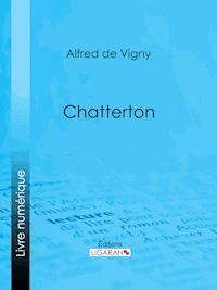 Chatterton - Alfred de Vigny - E-Book