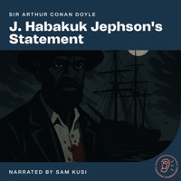 J. Habakuk Jephson's Statement - Sir Arthur Conan Doyle - Hörbuch
