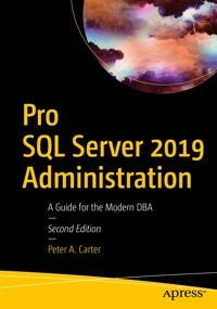 Pro SQL Server 2019 Administration - Peter A. Carter - E-Book