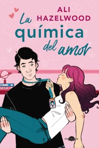 La química del amor - Ali Hazelwood - E-Book