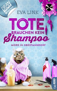 Tote brauchen kein Shampoo - Mord in Obertanndorf - Eva Link - E-Book