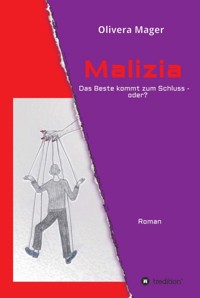 Malizia  -   Das Beste kommt zum Schluss - oder? - Olivera Mager - E-Book