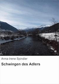Schwingen des Adlers - Anna-Irene Spindler - E-Book