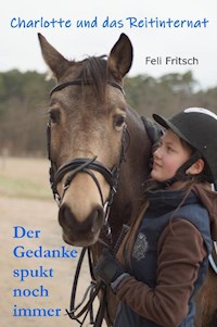 Charlotte und das Reitinternat - Der Gedanke spukt noch immer - Feli Fritsch - E-Book