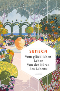 Vom glücklichen Leben. Von der Kürze des Lebens - Seneca - E-Book