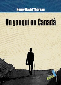 Un yanqui en Canadá - Henry David Thoreau - E-Book