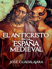 El Anticristo en la España medieval - José Guadalajara - E-Book