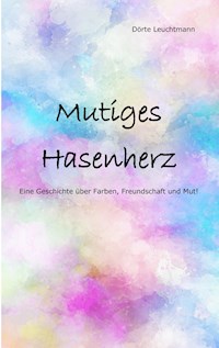 Mutiges Hasenherz - Dörte Leuchtmann - E-Book