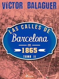 Las calles de Barcelona en 1865. Tomo II - Víctor Balaguer - E-Book
