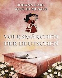 Volksmärchen der Deutschen - Johann Karl August Musäus - E-Book