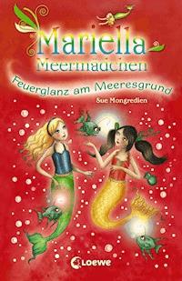 Mariella Meermädchen - Feuerglanz am Meeresgrund - Sue Mongredien - E-Book