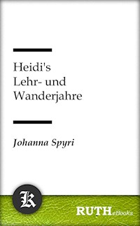Heidi's Lehr- und Wanderjahre - Johanna  Spyri - E-Book
